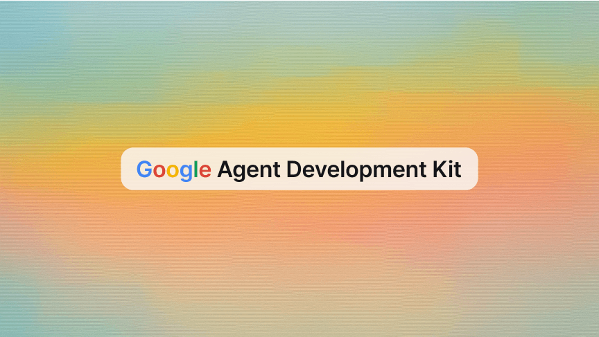 Introducing Google’s Agent Development Kit (ADK)