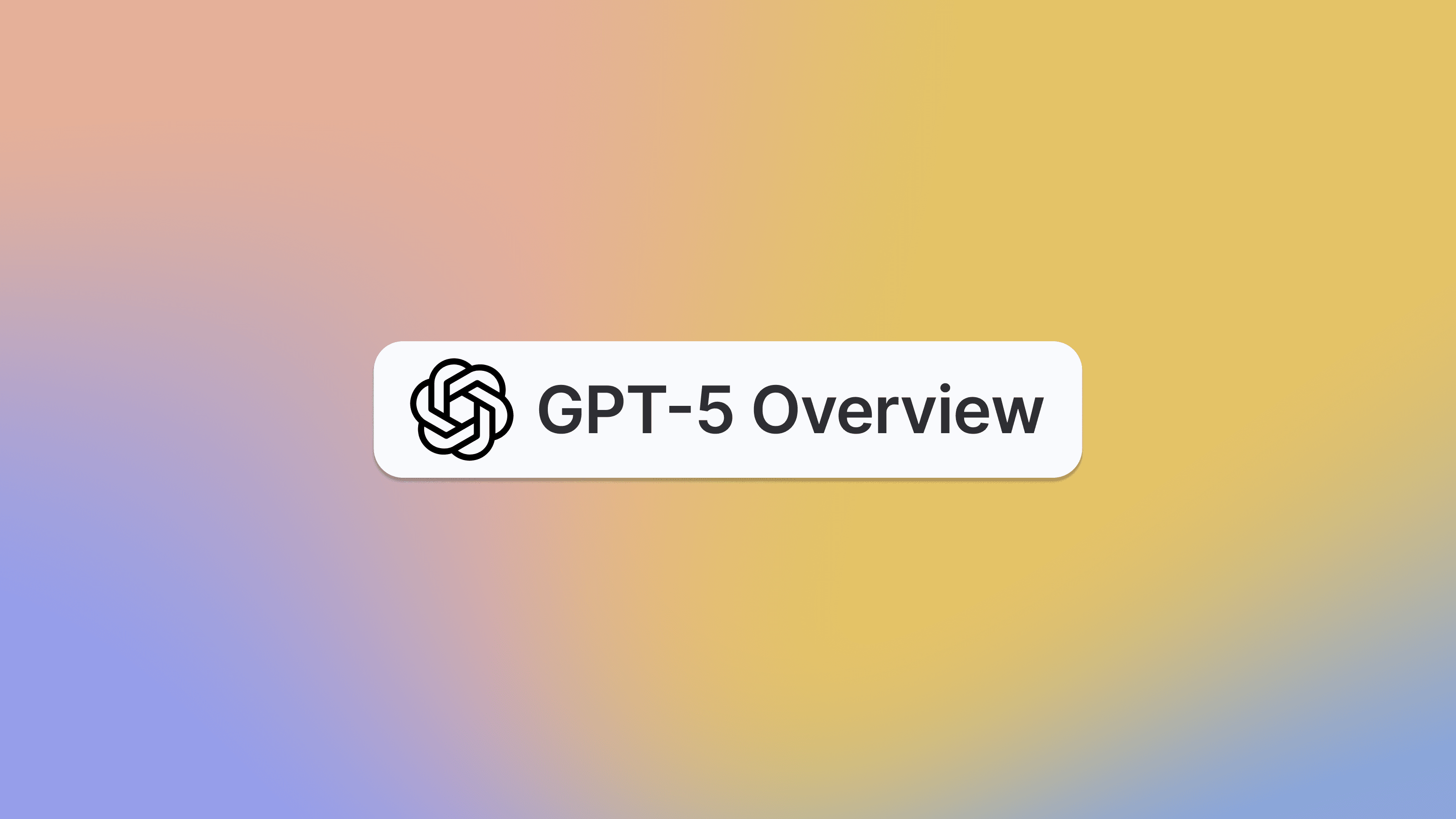 GPT-5 Is Here: Everything You Need to Know